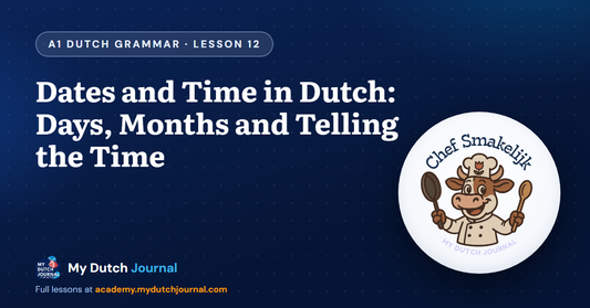 Dates and Time in Dutch: Days, Months and Telling the Time — A1 Dutch Grammar Course, Lesson 12 | My Dutch Journal