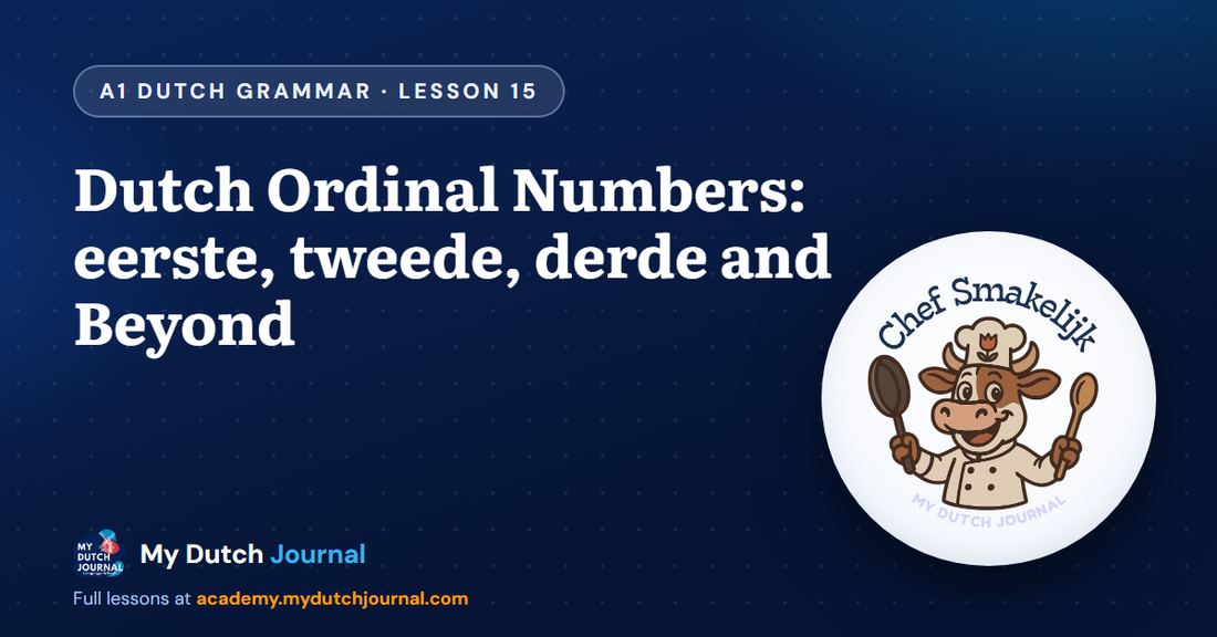 Dutch Ordinal Numbers: eerste, tweede, derde and Beyond — A1 Dutch Grammar Course, Lesson 15 | My Dutch Journal