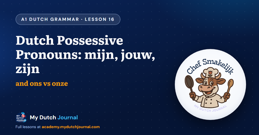 Dutch Possessive Pronouns: mijn, jouw, zijn — and ons vs onze — A1 Dutch Grammar Course, Lesson 16 | My Dutch Journal