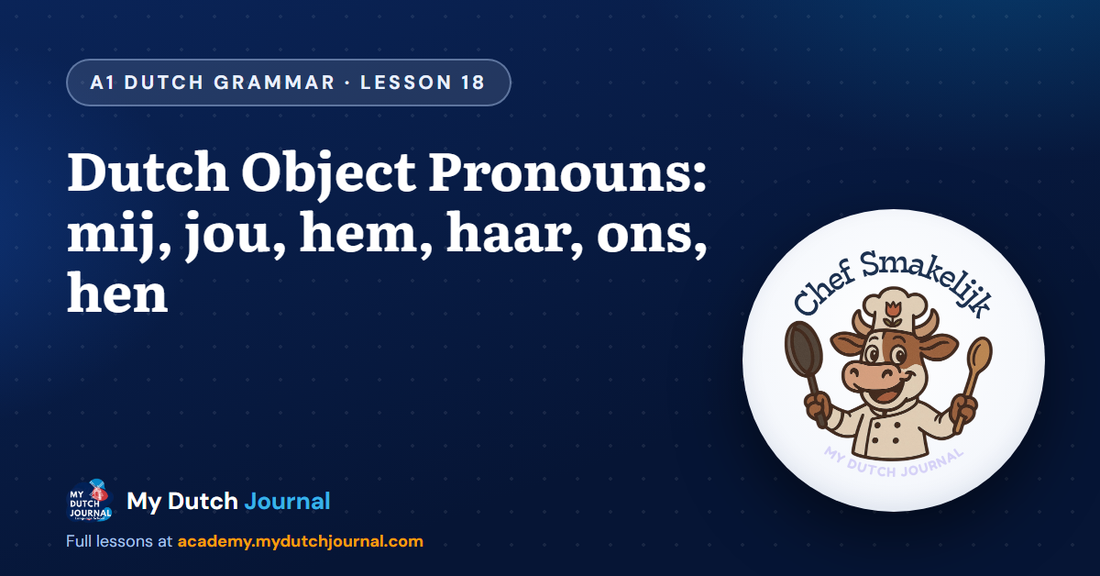 Dutch Object Pronouns: mij, jou, hem, haar, ons, hen — A1 Dutch Grammar Course, Lesson 18 | My Dutch Journal