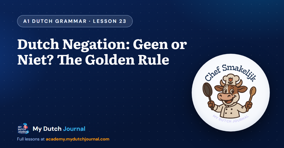 Dutch Negation: Geen or Niet? The Golden Rule — A1 Dutch Grammar Course, Lesson 23 | My Dutch Journal
