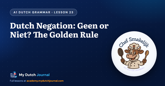 Dutch Negation: Geen or Niet? The Golden Rule — A1 Dutch Grammar Course, Lesson 23 | My Dutch Journal