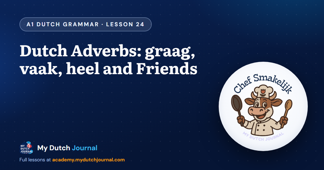 Dutch Adverbs: graag, vaak, heel and Friends — A1 Dutch Grammar Course, Lesson 24 | My Dutch Journal