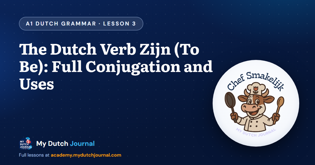 The Dutch Verb Zijn (To Be): Full Conjugation and Uses — A1 Dutch Grammar Course, Lesson 3 | My Dutch Journal
