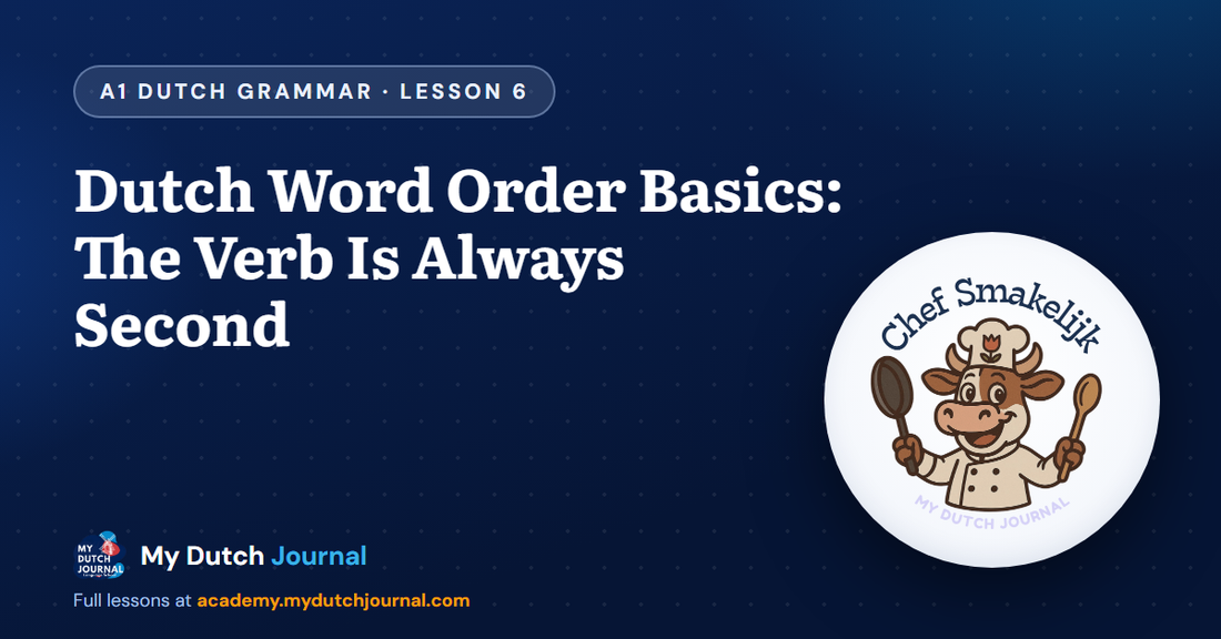 Dutch Word Order Basics: The Verb Is Always Second — A1 Dutch Grammar Course, Lesson 6 | My Dutch Journal
