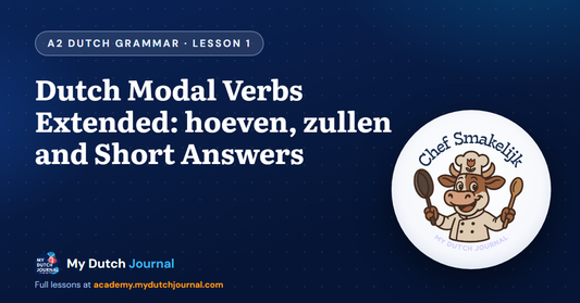 Dutch Modal Verbs Extended: hoeven, zullen and Short Answers — A2 Dutch Grammar Course, Lesson 1 | My Dutch Journal