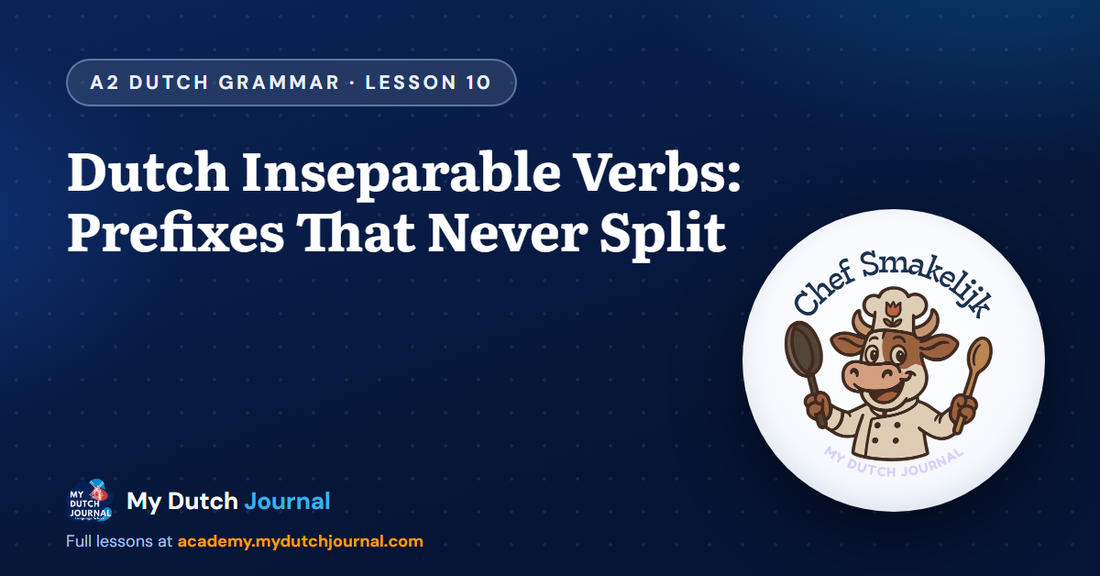 Dutch Inseparable Verbs: Prefixes That Never Split — A2 Dutch Grammar Course, Lesson 10 | My Dutch Journal