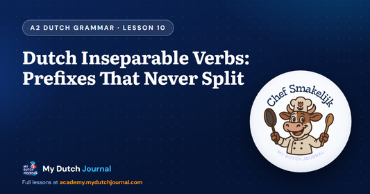 Dutch Inseparable Verbs: Prefixes That Never Split — A2 Dutch Grammar Course, Lesson 10 | My Dutch Journal