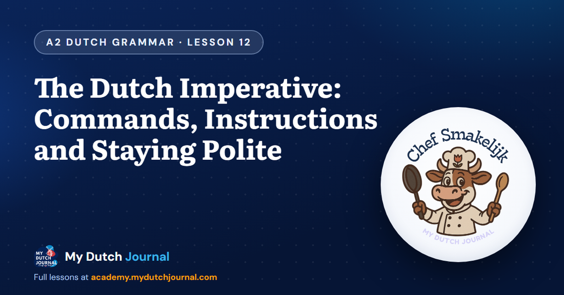 The Dutch Imperative: Commands, Instructions and Staying Polite — A2 Dutch Grammar Course, Lesson 12 | My Dutch Journal