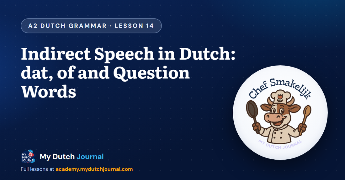 Indirect Speech in Dutch: dat, of and Question Words — A2 Dutch Grammar Course, Lesson 14 | My Dutch Journal