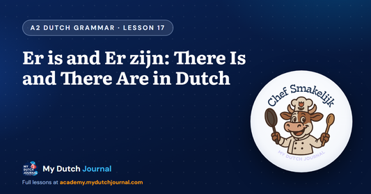 Er is and Er zijn: There Is and There Are in Dutch — A2 Dutch Grammar Course, Lesson 17 | My Dutch Journal