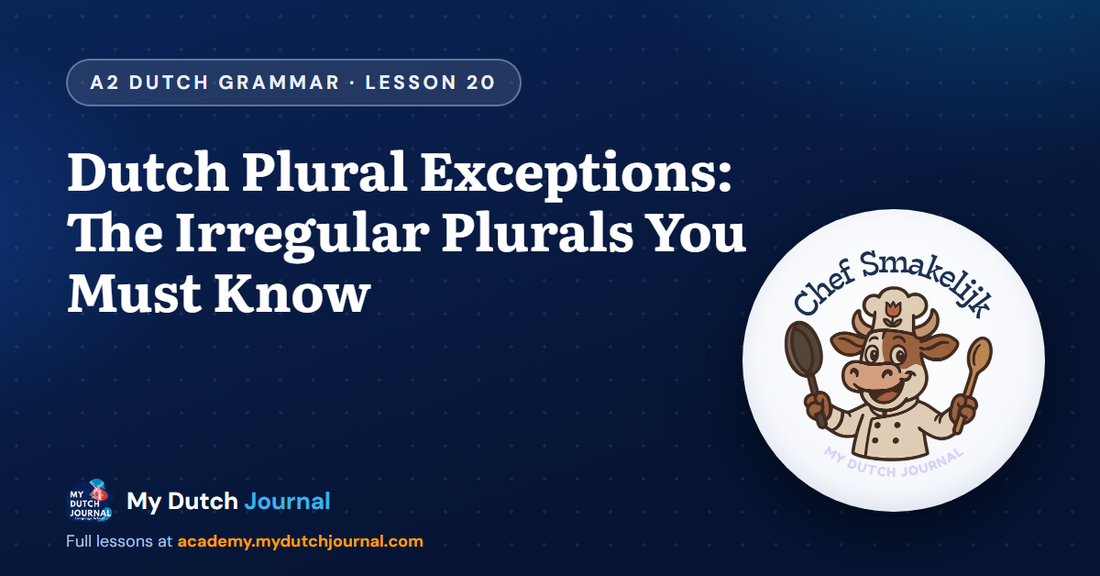 Dutch Plural Exceptions: The Irregular Plurals You Must Know — A2 Dutch Grammar Course, Lesson 20 | My Dutch Journal