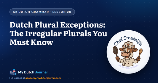 Dutch Plural Exceptions: The Irregular Plurals You Must Know — A2 Dutch Grammar Course, Lesson 20 | My Dutch Journal