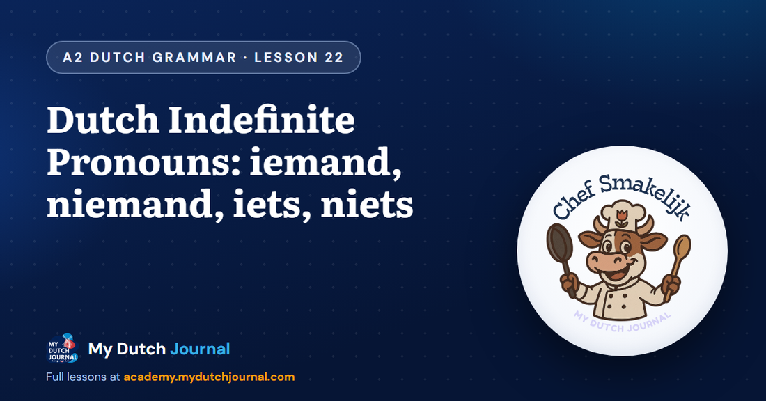 Dutch Indefinite Pronouns: iemand, niemand, iets, niets — A2 Dutch Grammar Course, Lesson 22 | My Dutch Journal