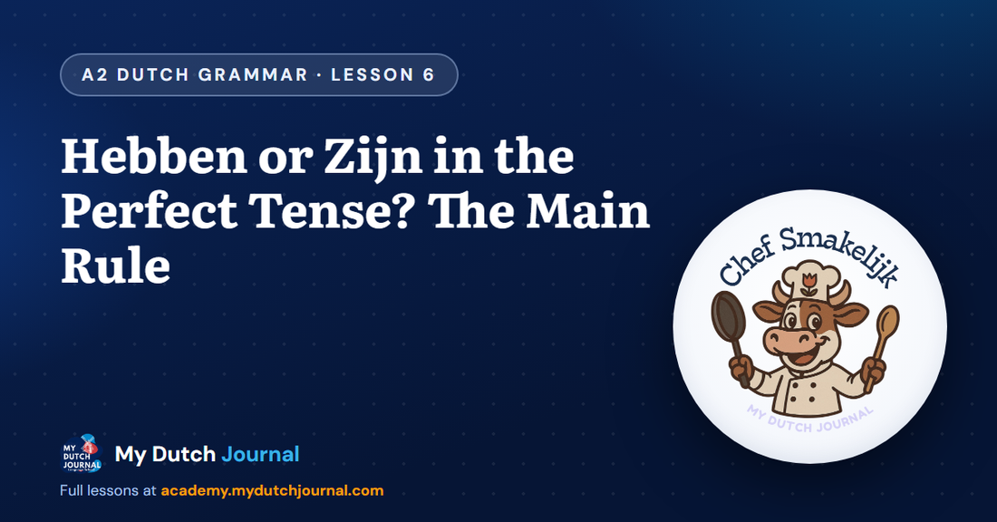 Hebben or Zijn in the Perfect Tense? The Main Rule — A2 Dutch Grammar Course, Lesson 6 | My Dutch Journal