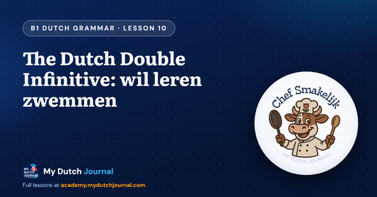 The Dutch Double Infinitive: wil leren zwemmen — B1 Dutch Grammar Course, Lesson 10 | My Dutch Journal