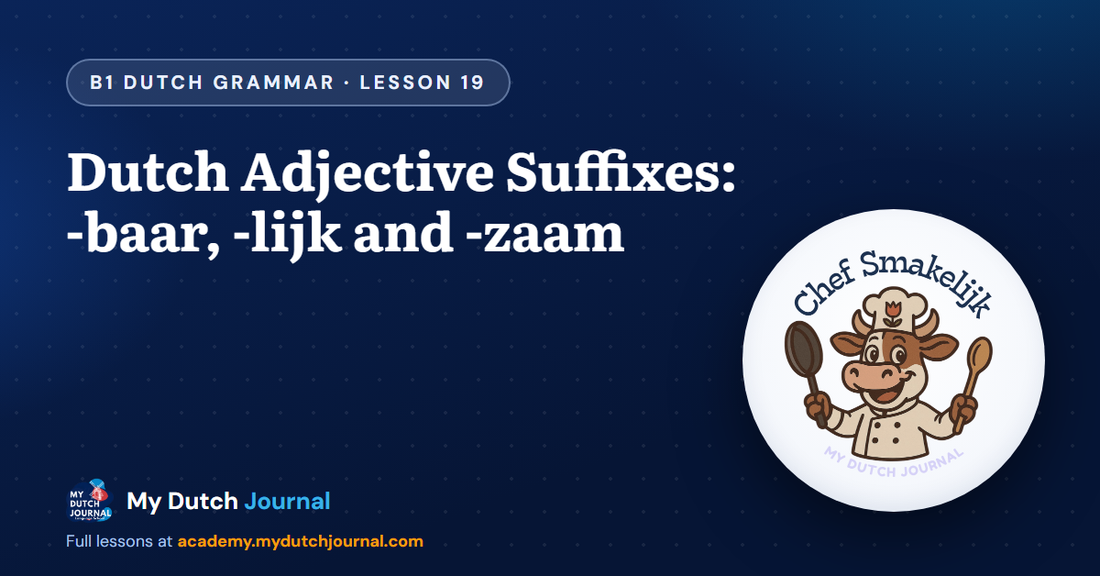 Dutch Adjective Suffixes: -baar, -lijk and -zaam — B1 Dutch Grammar Course, Lesson 19 | My Dutch Journal
