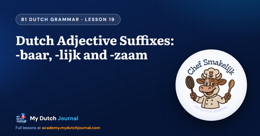 Dutch Adjective Suffixes: -baar, -lijk and -zaam — B1 Dutch Grammar Course, Lesson 19 | My Dutch Journal