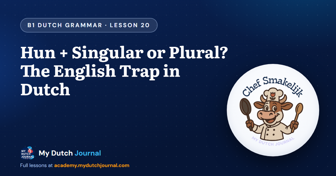 Hun + Singular or Plural? The English Trap in Dutch — B1 Dutch Grammar Course, Lesson 20 | My Dutch Journal