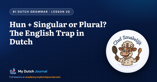 Hun + Singular or Plural? The English Trap in Dutch — B1 Dutch Grammar Course, Lesson 20 | My Dutch Journal