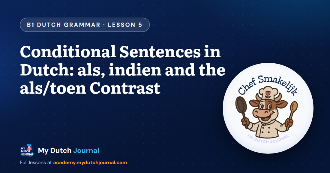 Conditional Sentences in Dutch: als, indien and the als/toen Contrast — B1 Dutch Grammar Course, Lesson 5 | My Dutch Journal